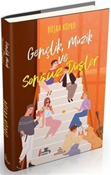 Gençlik, Müzik ve Sonsuz Düşler (Ciltli)