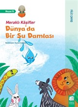 Dünyada Bir Su Damlası / Meraklı Kaşifler