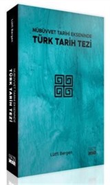 Nübüvvet Tarihi Ekseninde Türk Tarih Tezi