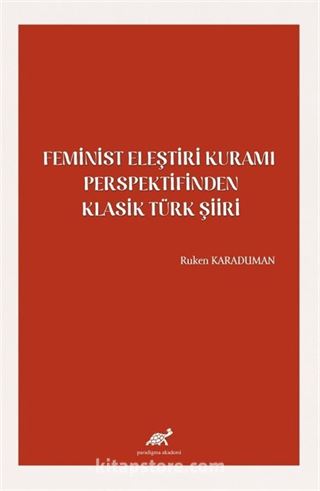 Feminist Eleştiri Kuramı Perspektifinden Klasik Türk Şiiri