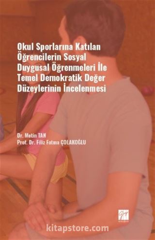 Okul Sporlarına Katılan Öğrencilerin Sosyal Duygusal Öğrenmeleri ile Temel Demokratik Değer Düzeylerinin İncelenmesi