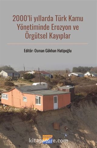 2000'li Yıllarda Türk Kamu Yönetiminde Erozyon ve Örgütsel Kayıplar