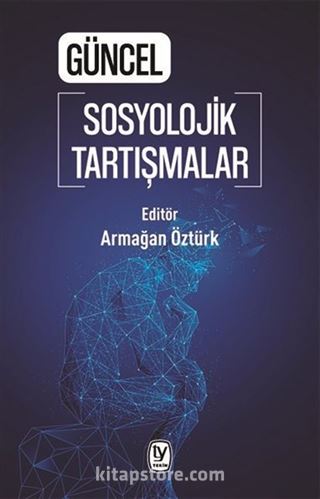 Güncel Sosyolojik Tartışmalar