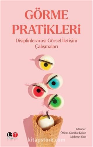 Görme Pratikleri Disiplinlerarası Görsel İletişim Çalışmaları