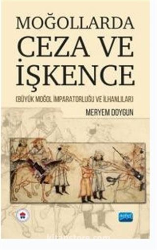 Moğollarda Ceza ve İşkence (Büyük Moğol İmparatorluğu ve İlhanlılar )