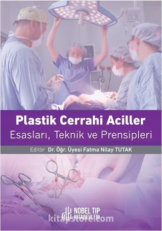 Plastik Cerrahi Acilleri Esasları, Teknikleri ve Prensipleri