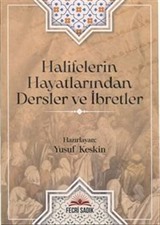 Halifelerin Hayatlarından Dersler ve İbretler