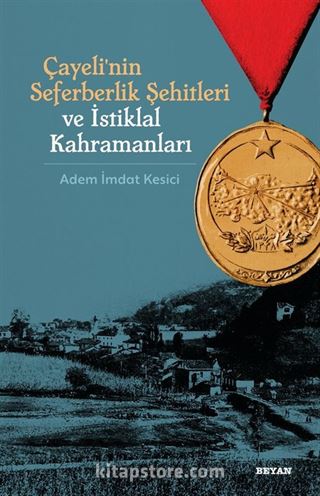 Çayeli'nin Seferberlik Şehitleri ve İstiklal Kahramanları