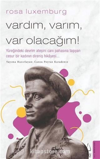 Rosa Luxemburg - Vardım Varım Var Olacağım!