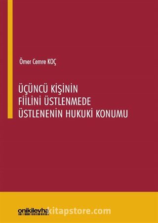 Üçüncü Kişinin Fiilini Üstlenmede Üstlenenin Hukuki Konumu