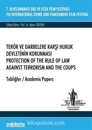 7. Uluslararası Suç ve Ceza Film Festivali 'Terör ve Darbelere Karşı Hukuk Devletinin Korunması' Tebliğler