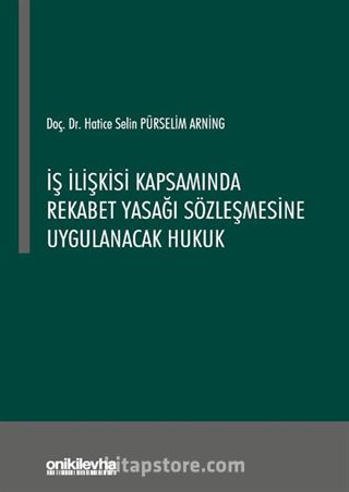 İş İlişkisi Kapsamında Rekabet Yasağı Sözleşmesine Uygulanacak Hukuk