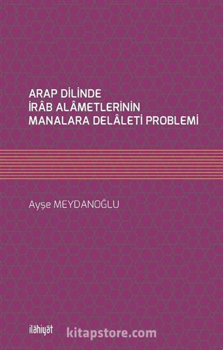 Arap Dilinde İrab Alametlerinin Manalara Delaleti Problemi