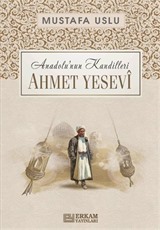 Ahmet Yesevî / Anadolu'nun Kandilleri