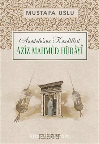 Aziz Mahmud Hüdayi / Anadolu'nun Kandilleri