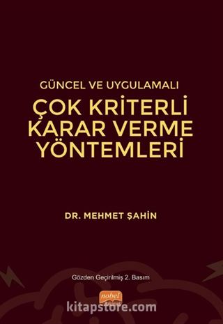 Güncel ve Uygulamalı Çok Kriterli Karar Verme Yöntemleri