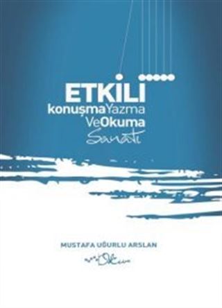 Etkili Konuşma-Yazma ve Okuma Sanatı