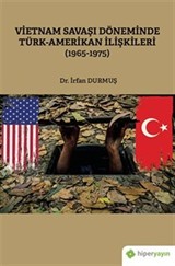 Vietnam Savaşı Döneminde Türk-Amerikan İlişkileri (1965-1975)