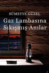 Gaz Lambasına Sıkışmış Anılar