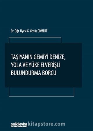 Taşıyanın Gemiyi Denize, Yola ve Yüke Elverişli Bulundurma Borcu