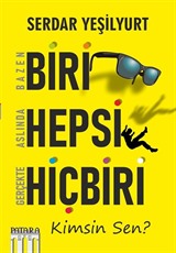 Bazen Biri Aslında Hepsi Gerçekte Hiçbiri