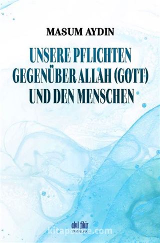 Unsere Pflıchten Gegenüber Allah (Gott) Und Den Menschen