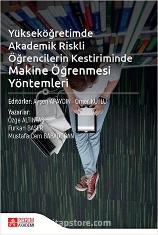 Yükseköğretimde Akademik Riskli Öğrencilerin Kestiriminde Makine Öğrenmesi Yöntemleri