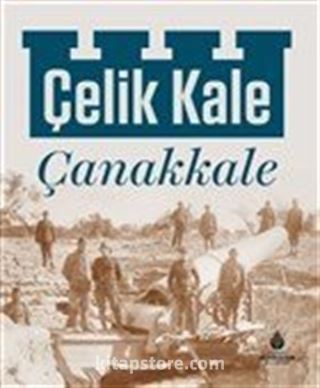 Çelik Kale Çanakkale (Ciltli)