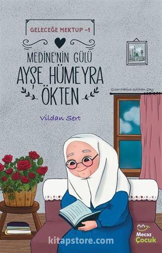 Medine'nin Gülü Ayşe Hümeyra Ökten / Geleceğe Mektup 1