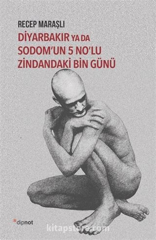 Diyarbakır ya da Sodom'un 5 No'lu Zindandaki Bin Günü