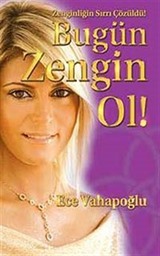 Bugün Zengin Ol / Zenginliğin Sırrı Çözüldü !