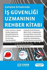 Çalışma Ortamında İş Güvenliği Uzmanının Rehber Kitabı