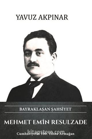 Bayraklaşan Şahsiyet Mehmet Emin Resulzade