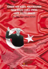 Türkiye'nin Kıbrıs Politikasında Fatin Rüştü Zorlu Etkisi: Lider Düzeyi Analizi