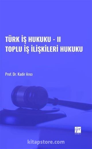 Türk İş Hukuku II / Toplu İş İlişkileri Hukuku