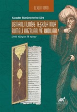 Kazasker Rûznamçelerine Göre Osmanlı İlmiye Teşkilatında Rumeli Kazaları ve Kadıları (XVIII. Yüzyılın İlk Yarısı)