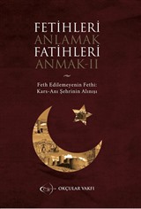 Fetihleri Anlamak Fatihleri Anmak II