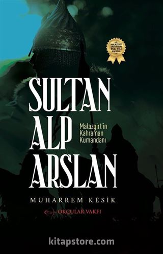 Sultan Alp Arslan Malazgirt'in Kahraman Kumandanı