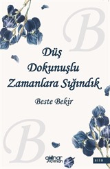 Düş Dokunuşlu Zamanlara Sığındık