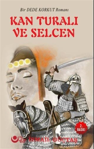 Kan Turalı ve Selcen (Bir Dede Korkut Romanı)