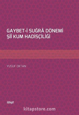 Gaybet-i Suğra Dönemi Şii Kum Hadisçiliği