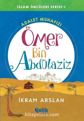 Adalet Muhafızı Ömer Bin Abdülaziz / İslam Öncüleri Serisi 1