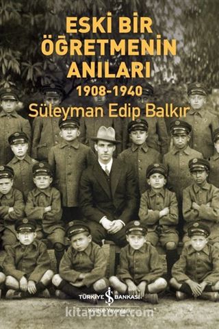 Eski Bir Öğretmenin Anıları (1908-1940)