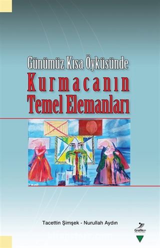 Günümüz Kısa Öyküsünde Kurmacanın Temel Elemanları