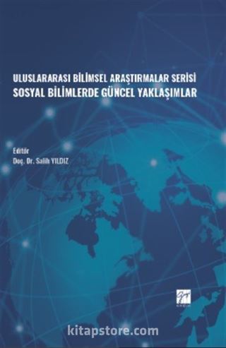 Uluslararası Bilimsel Araştırmalar Serisi Sosyal Bilimlerde Güncel Yaklaşımlar