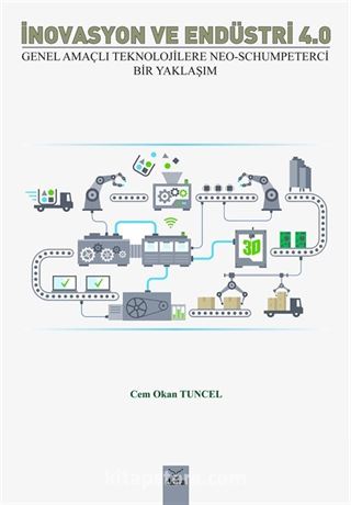 İnovasyon ve Endüstri 4.0: Genel Amaçlı Teknolojilere Neo-Schumpeterci Bir Yaklaşım