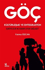 Göç, Kültürleşme ve Entegrasyon 'Suriyeliler Ne Kadar Uyum Sağladı?'