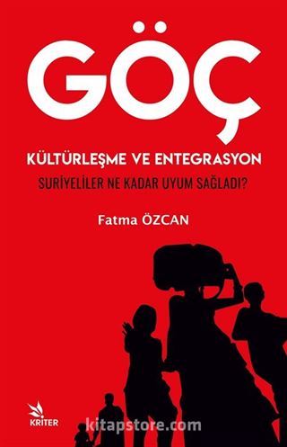 Göç, Kültürleşme ve Entegrasyon 'Suriyeliler Ne Kadar Uyum Sağladı?'