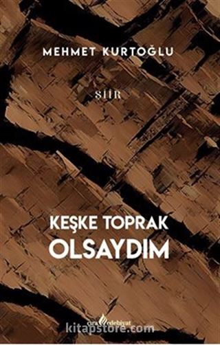 Keşke Toprak Olsaydım