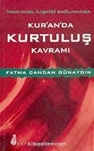 İman-Amel İlişkisi Bağlamında Kur'an'da Kurtuluş Kavramı